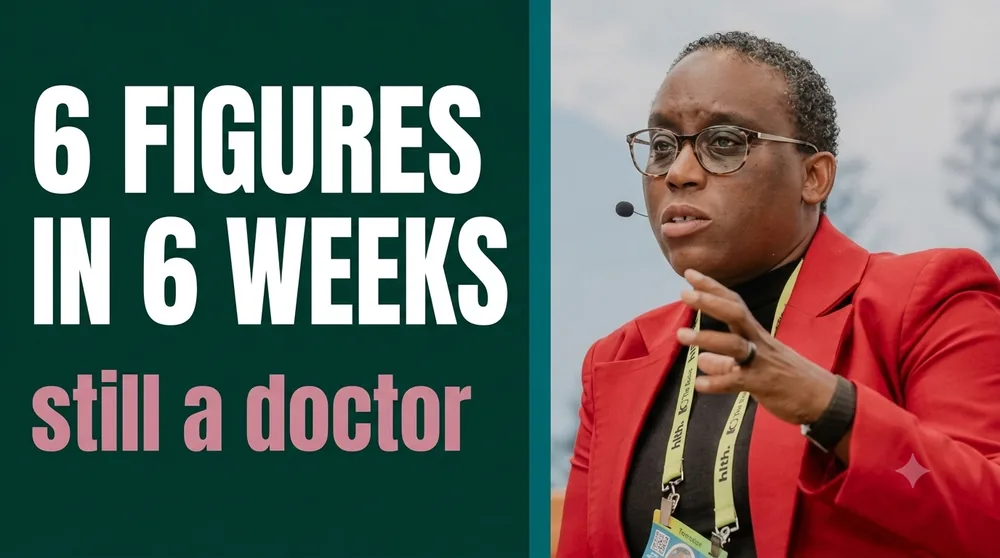 Desaline case study. Six figures in six weeks, still a doctor.